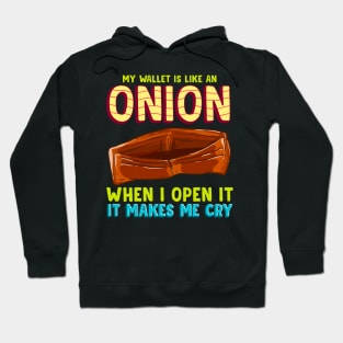 My Wallet Is Like An Onion, It Makes Me Cry Hoodie